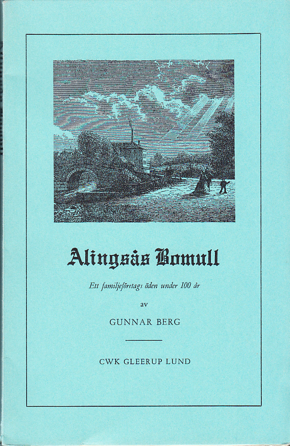 Alingsås Bomull. Ett familjeföretags öden under 100 år.
