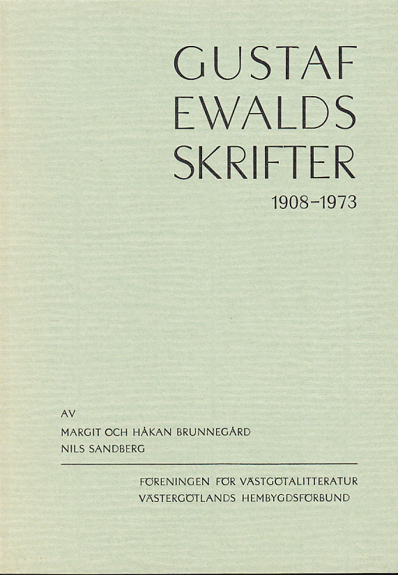 Gustaf Ewalds skrifter 1908-1973. Försök till en bibliografi. [Utg. av] Föreningen för Västgötalitteratur och Västergötlands Hembygdsförbund.