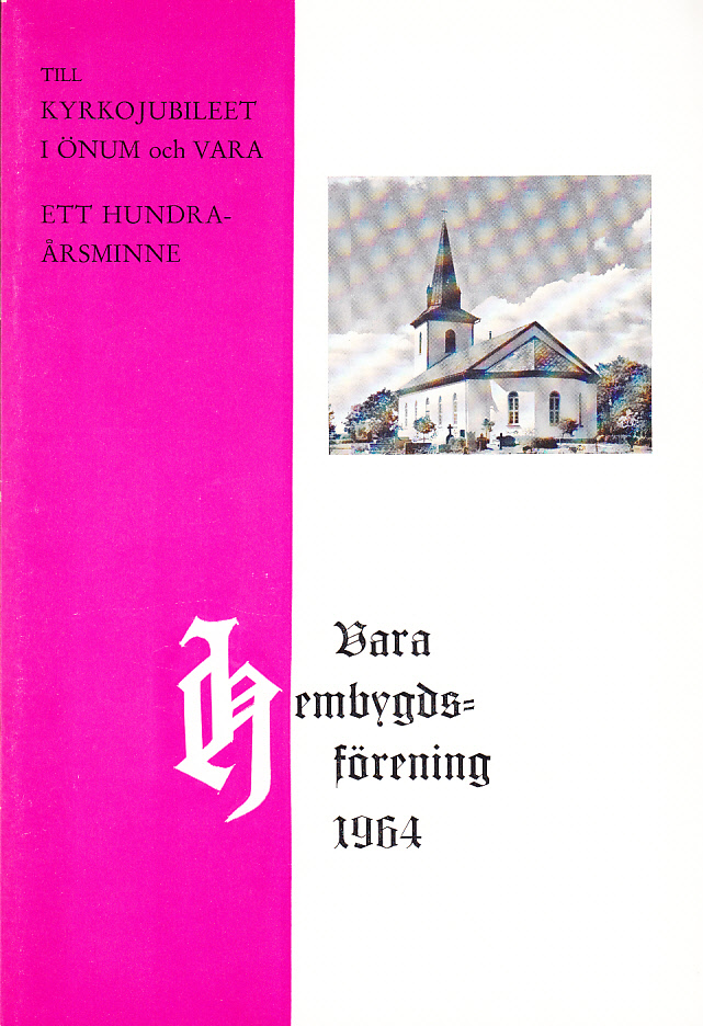Till kyrkojubileet i Önum och Vara. Ett hundraårsminne. Utgiven i samarbete med Önums hembygdsförening.