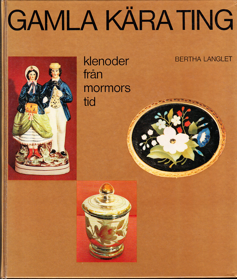Gamla kära ting. Klenoder från mormors tid. [Utg. av] ICA förlaget.