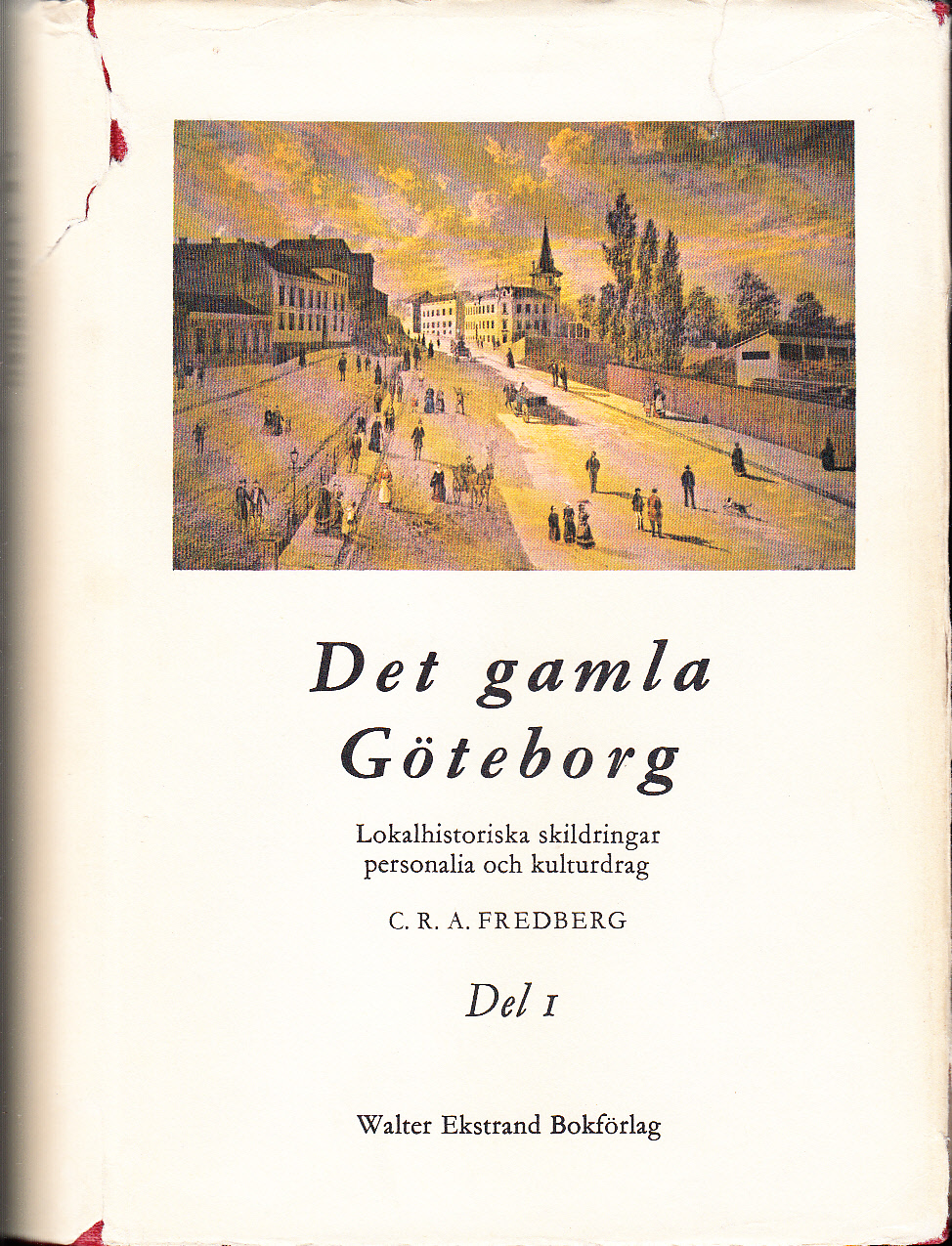 Det gamla Göteborg. Lokalhistoriska skildringar personalia och kulturdrag. Första delen. [... Andra delen; ... Tredje delen]. [Utg. av] Walter Ekstrand Bokförlag.