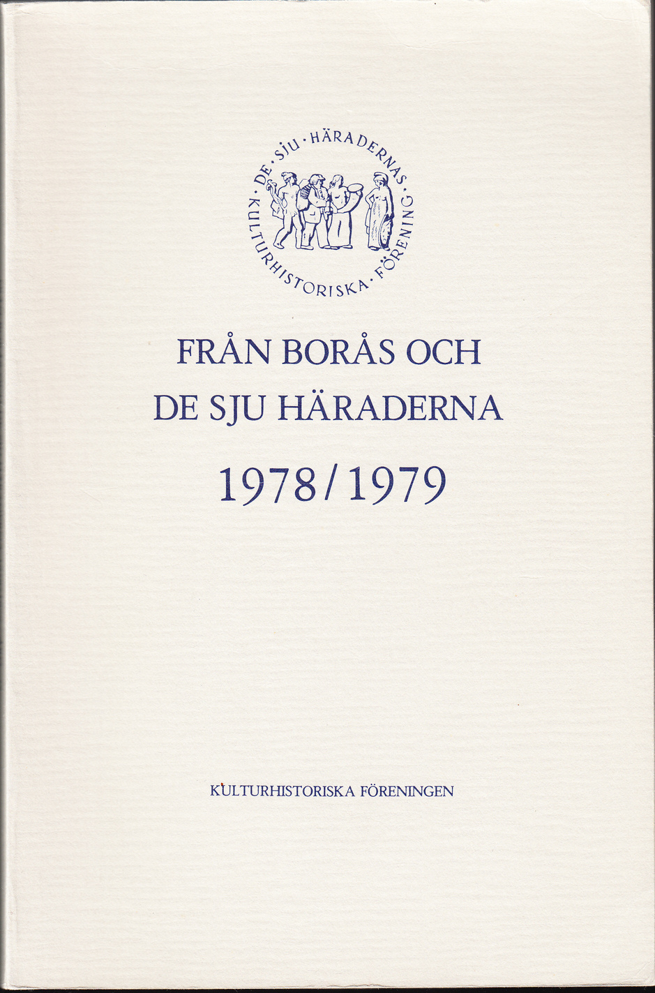 Från Borås och de sju häraderna 1978/1979. Årgång 32. [Utg. av] Kulturhistoriska föreningen.