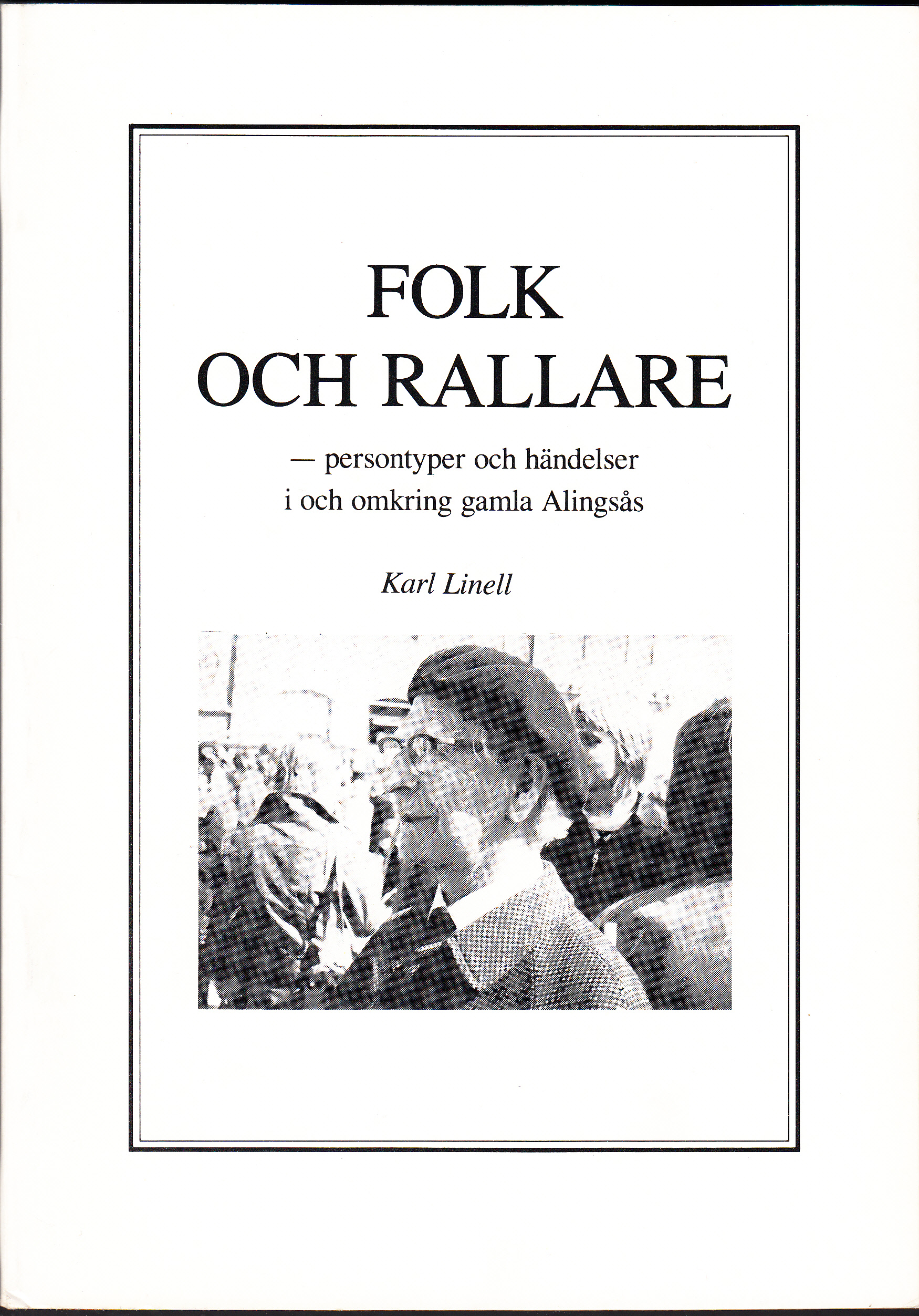 Folk och rallare. Persontyper och händelser i och omkring gamla Alingsås.