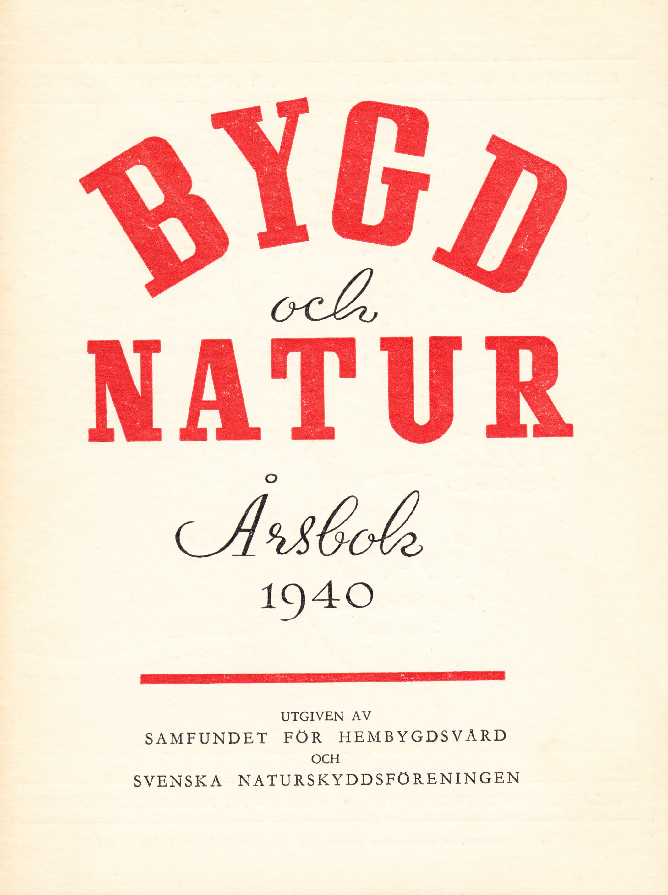 Bygd och natur. Årsbok 1940. Utgiven av Samfundet för hembygdsvård och Svenska Naturskyddsföreningen.
