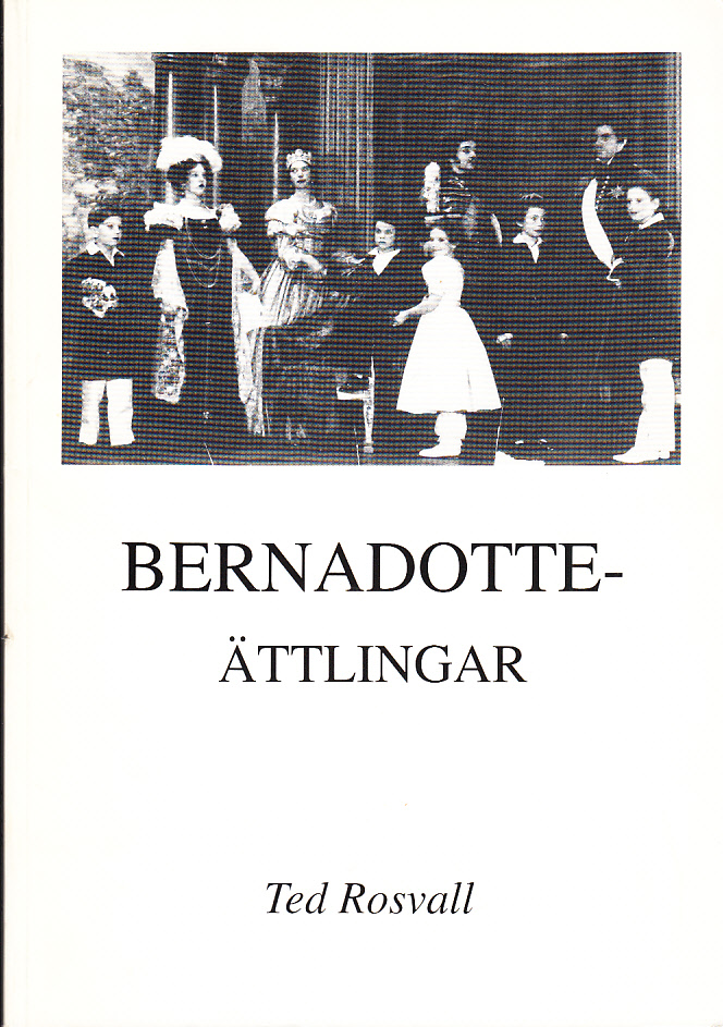 Bernadotteättlingar. [Utg. av] Rosvall Royal Books.