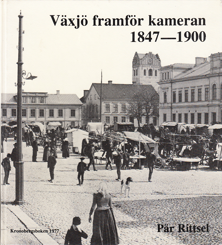 Växjö framför kameran 1847-1900. (Kronobergsboken 1977).