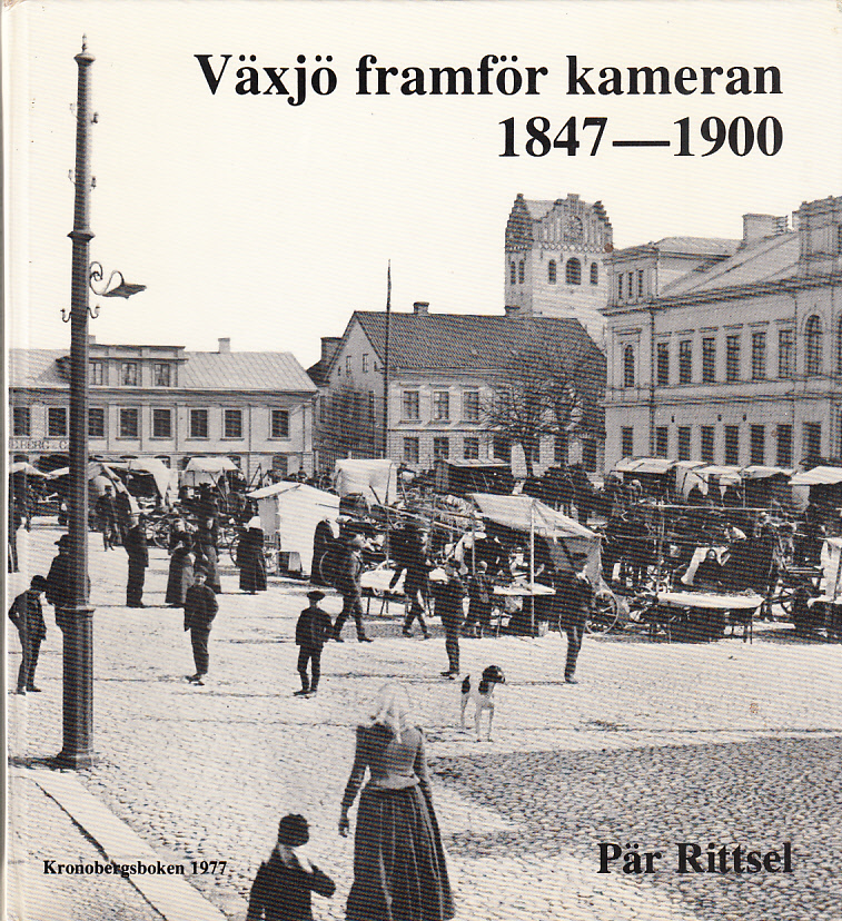 Växjö framför kameran 1847-1900. (Kronobergsboken 1977).