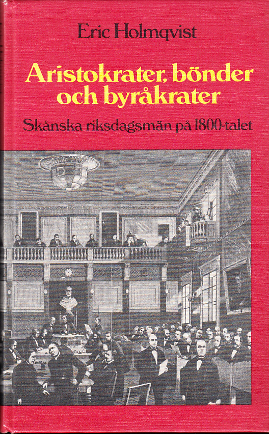 Aristokrater, bönder och byråkrater. Skånska riksdagsmän på 1800-talet. [Utg. av] LiberFörlag, Stockholm.