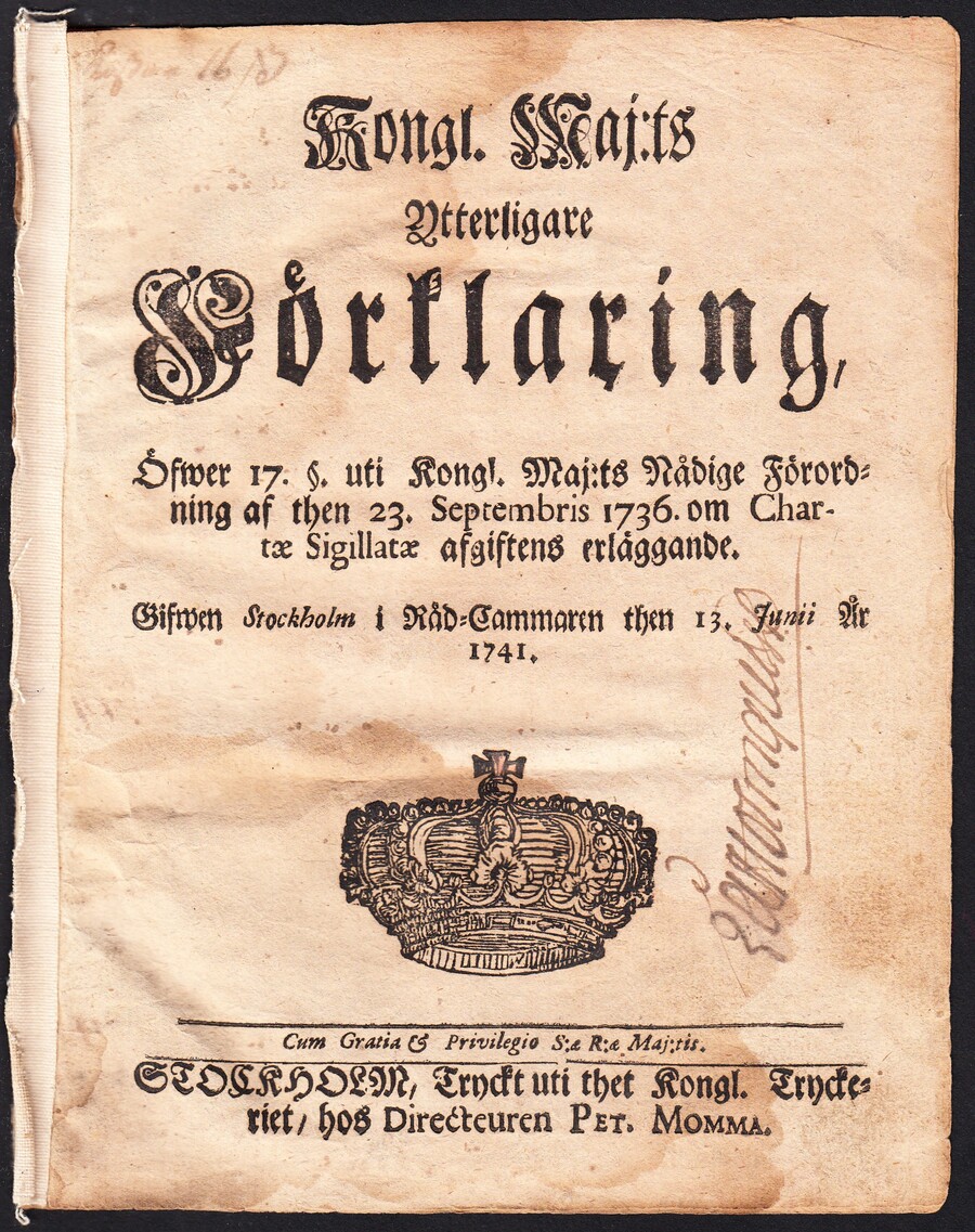 Kongl. maj:ts Ytterligare Förklaring, Öfwer 17 §. uti Kongl. Maj:ts Nådige Förordning af then 23. Septembris 1736. om Chartæ Sigillatæ afgiftens erläggande. Gifwen Stockholm i Råd-Cammaren then 13. junii år 1741.