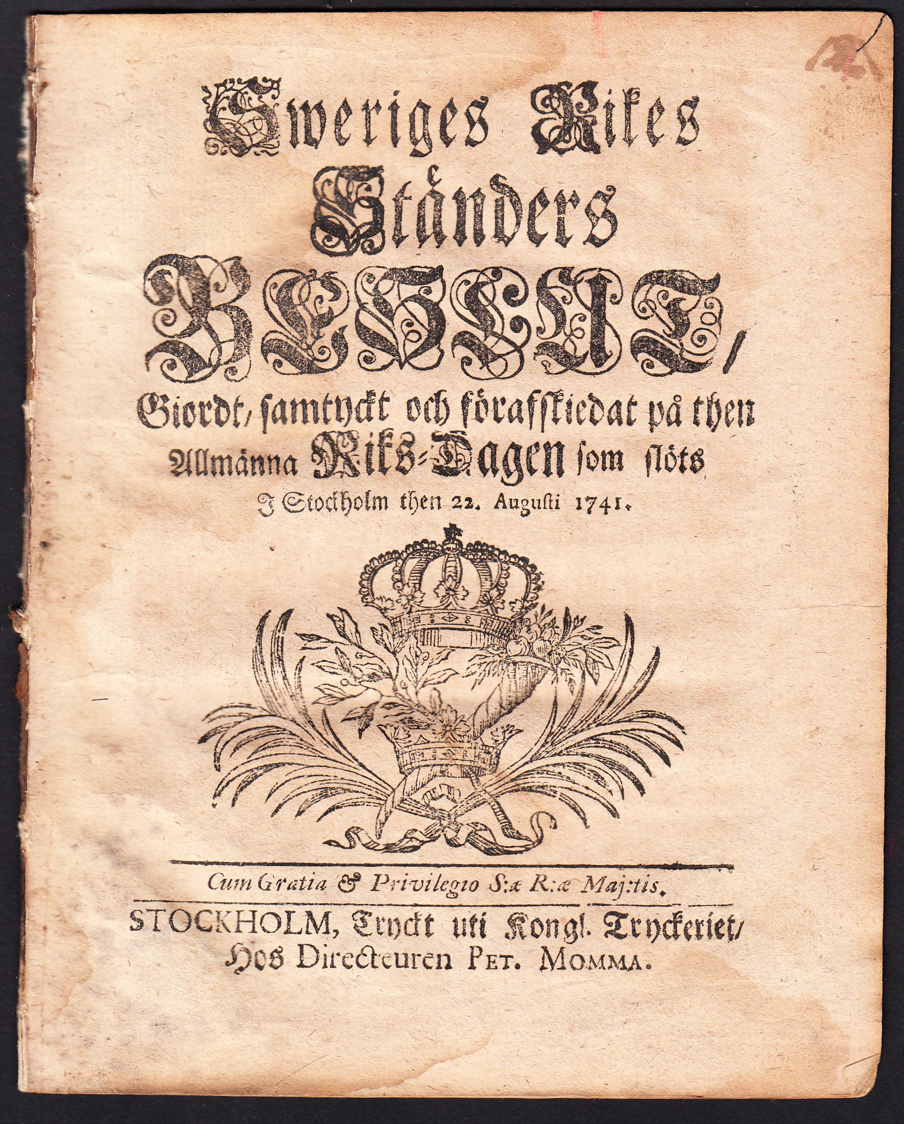 Sweriges rikes ständers beslut, giordt, samtyckt och förafskiedat på then allmänna riks-dagen som slöts i Stockholm then 22. augusti 1741. Cum gratia & privilegio s:æ r:æ maj:tis.
