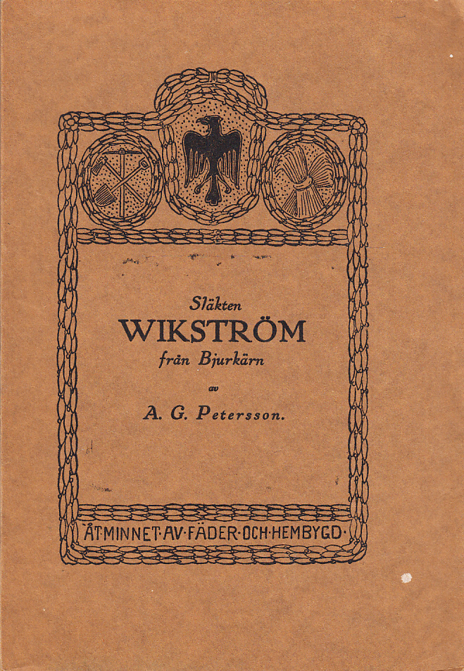 Släkten Wikström. En gammal klockaresläkt från Bjurkärn. Genealogiska och biografiska anteckningar av A.G. Petersson.