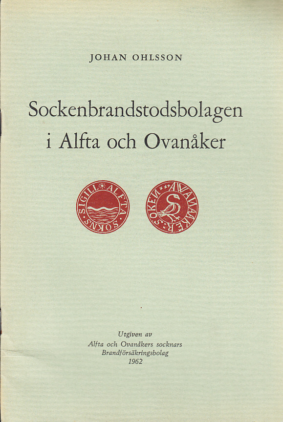 Sockenbrandstodsbolagen i Alfta och Ovanåker. Utgiven av Alfta och Ovanåkers socknars Brandförsäkringsbolag 1962.