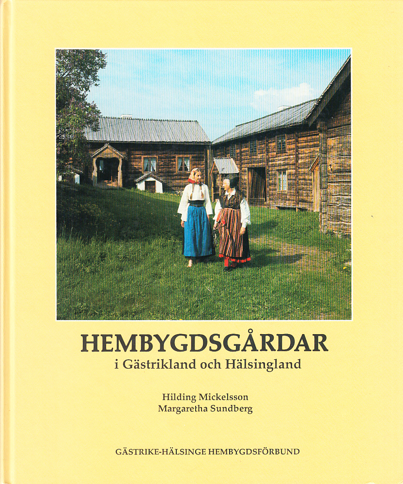 Hembygdsgårdar i Gästrikland och Hälsingland. [Utg. av] Gästrike-Hälsinge hembygdsförbund.