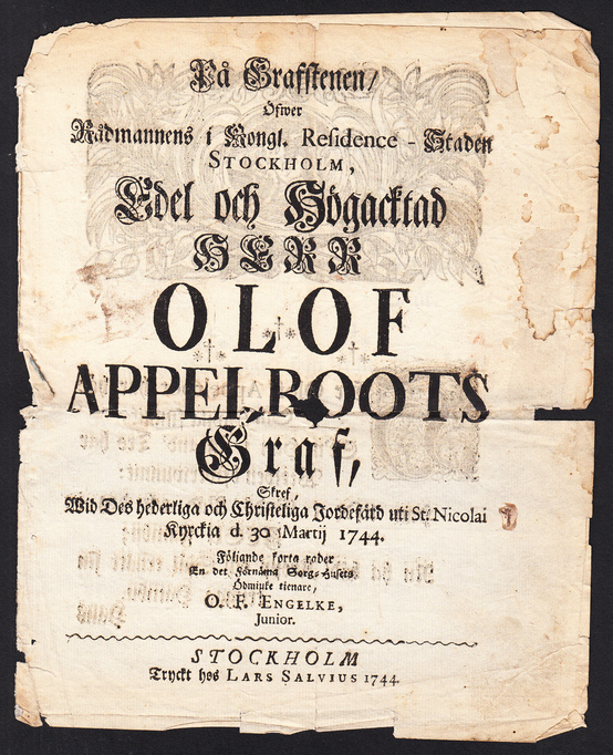 På grafstenen, öfwer rådmannens i kongl. residence-staden Stockholm, edel och högacktad herr Olof Appelroots graf, skref, wid des hederliga och christeliga jordefärd uti St. Nicolai kyrckia d. 30 martij 1744. Följande korta rader en det förnäma sorg-husets ödmiuke tienare, O.F. Engelke, junior.