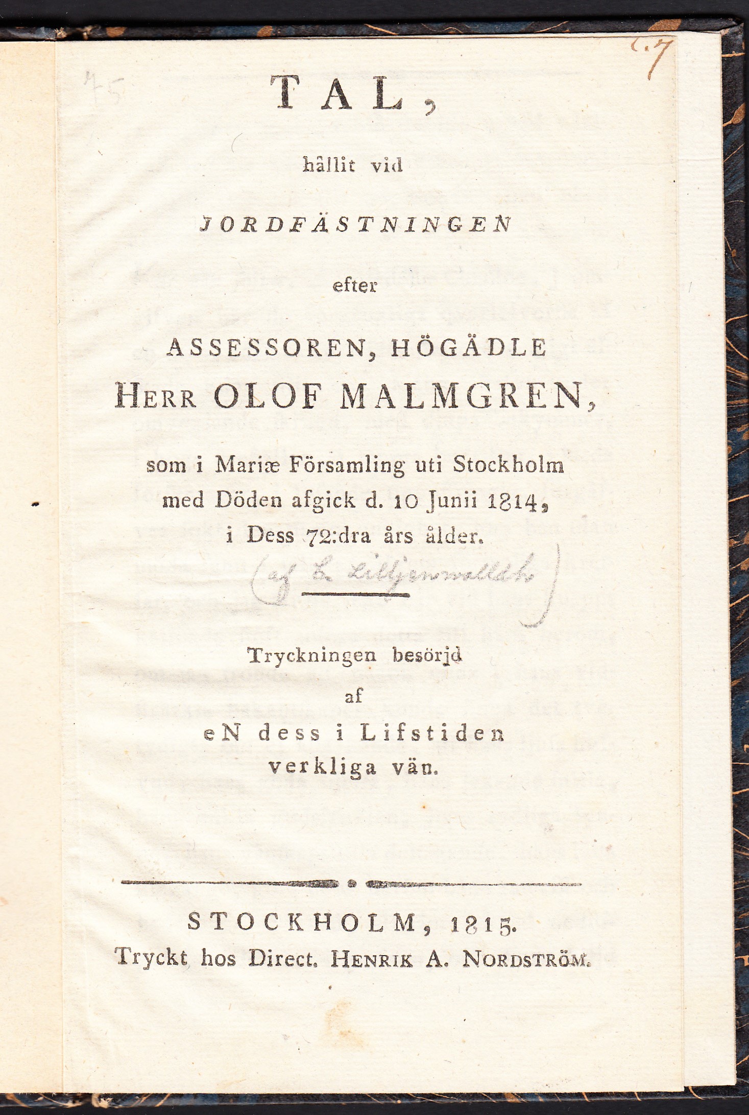 Tal, hållit vid jordfästningen efter assessoren, högädle herr Olof Malmgren, som i Mariæ församling uti Stockholm med döden afgick d. 10 junii 1814, i dess 72:dra års ålder. Tryckningen besörjd af eN dess i Lifstiden verkliga vän.