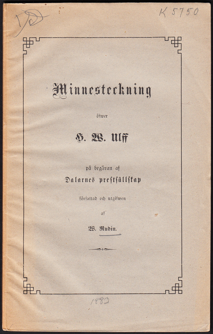 Minnesteckning öfwer H. W. Ulff på begäran af Dalarnes prestsällskap författad och utgifwen af W. Rudin.