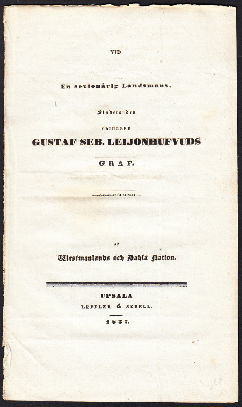 Vid en sextonårig landsmans, studeranden friherre Gustaf Seb. Leijonhufvuds graf. Af Westmanlands och Dahla nation.