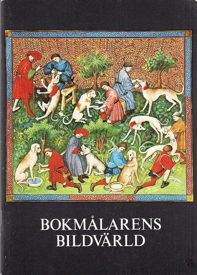 Bokmålarens bildvärld. Handskriftsbilder under 700 år i faksimil. Katalog av Carl Nordenfalk. [Utg. av] Nationalmuseum.
