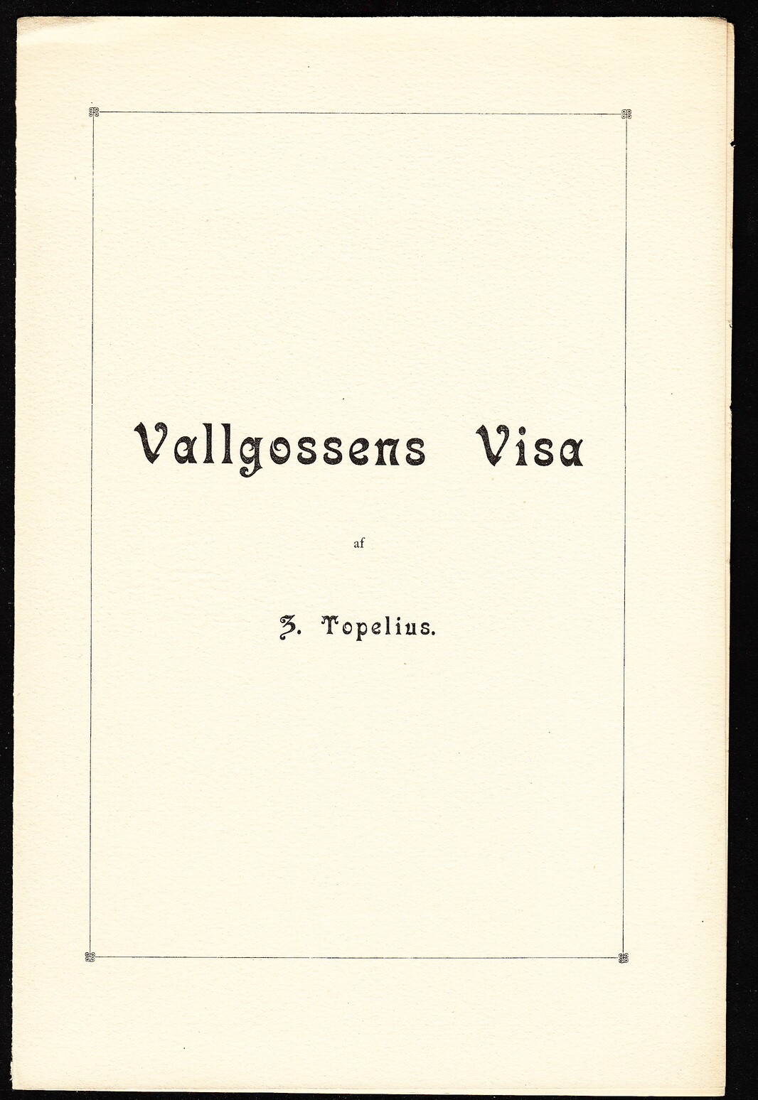 Vallgossens visa af Z. Topelius. [Utg. av Nordiska museet].