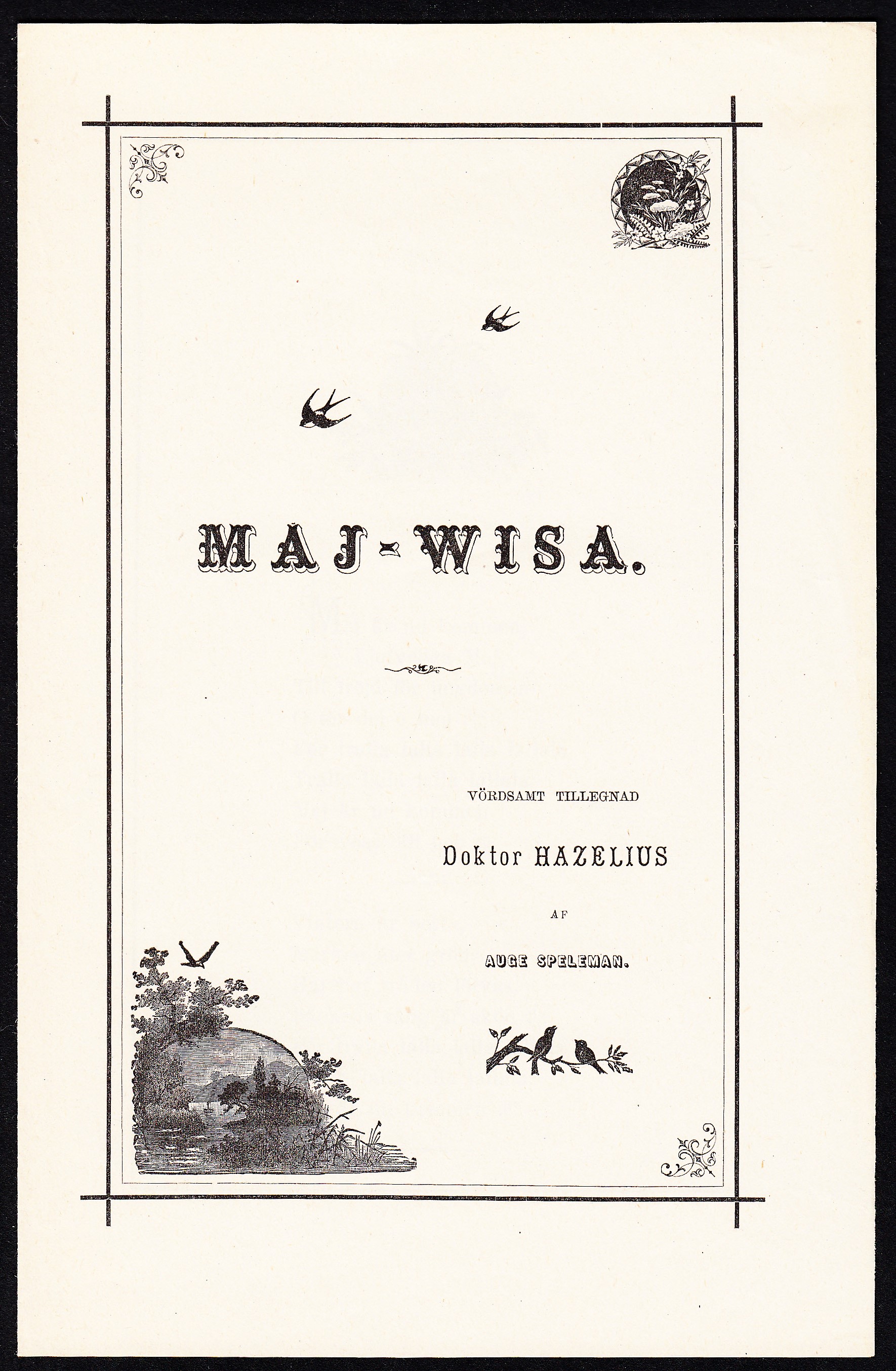 Maj-Wisa. Vördsamt tillegnad Doktor Hazelius af Auge Speleman. [Utg. av Nordiska museet].