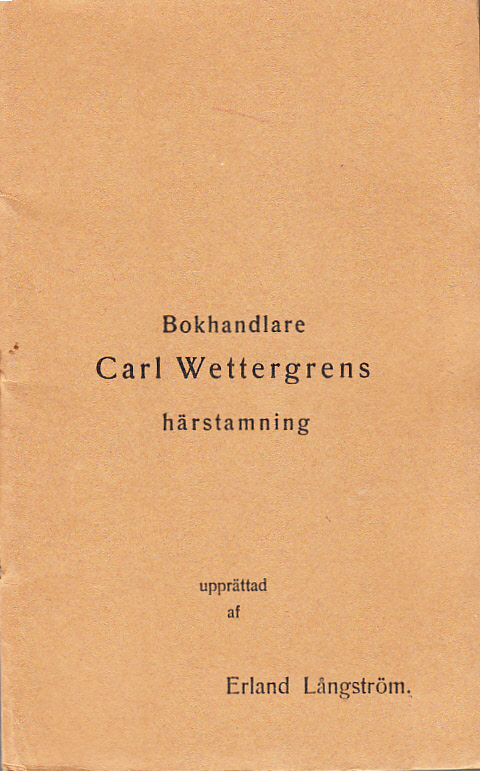 Bokhandlare Carl Wettergrens härstamning från konung Carl Knutsson, upprättad af Erland Långström.