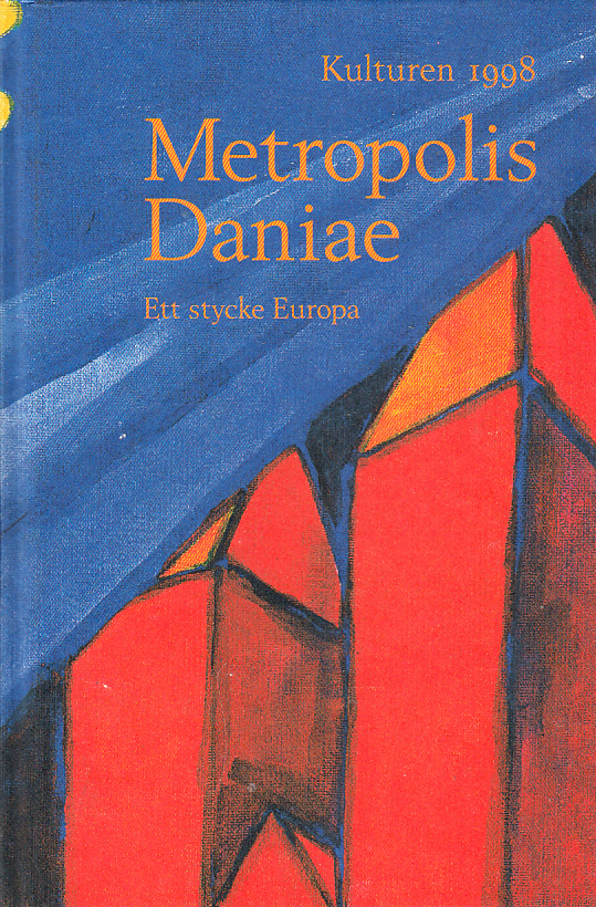 Kulturen 1998. Metropolis Daniae. Ett stycke Europa. En årsbok till medlemmarna av Kulturhistoriska föreningen för södra Sverige.
