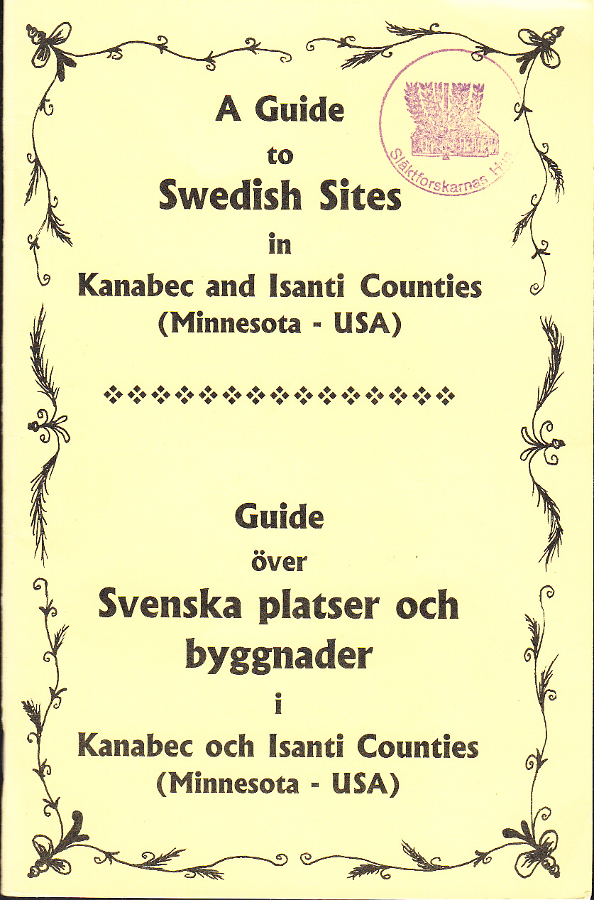 A guide to Swedish sites in Kanabec and Isanti Counties (Minnesota - USA) / Guide över Svenska platser och byggnader i Kanabec och Isanti Counties (Minnesota - USA).