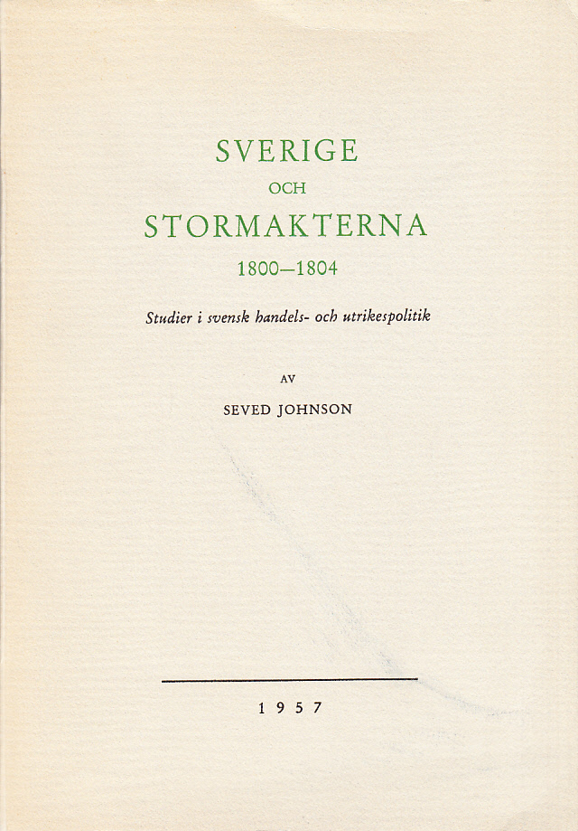 Sverige och stormakterna 1800-1804. Studier i svensk handels- och utrikespolitik.