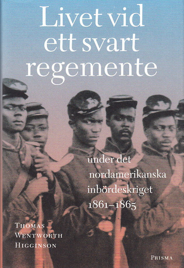Livet vid ett svart regemente under det nordamerikanska inbördeskriget 1861-65. Översättning och efterskrift: Cilla Ingvar Edström. Förord: Alf Åberg. [Utg. av] Prisma.