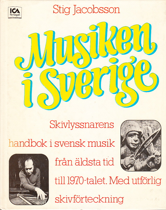 Musiken i Sverige. Skivlyssnarens handbok i svensk musik från äldsta tid till 1970-talet med utförlig skivförteckning. [Utg. av] ICA-förlaget, Västerås.