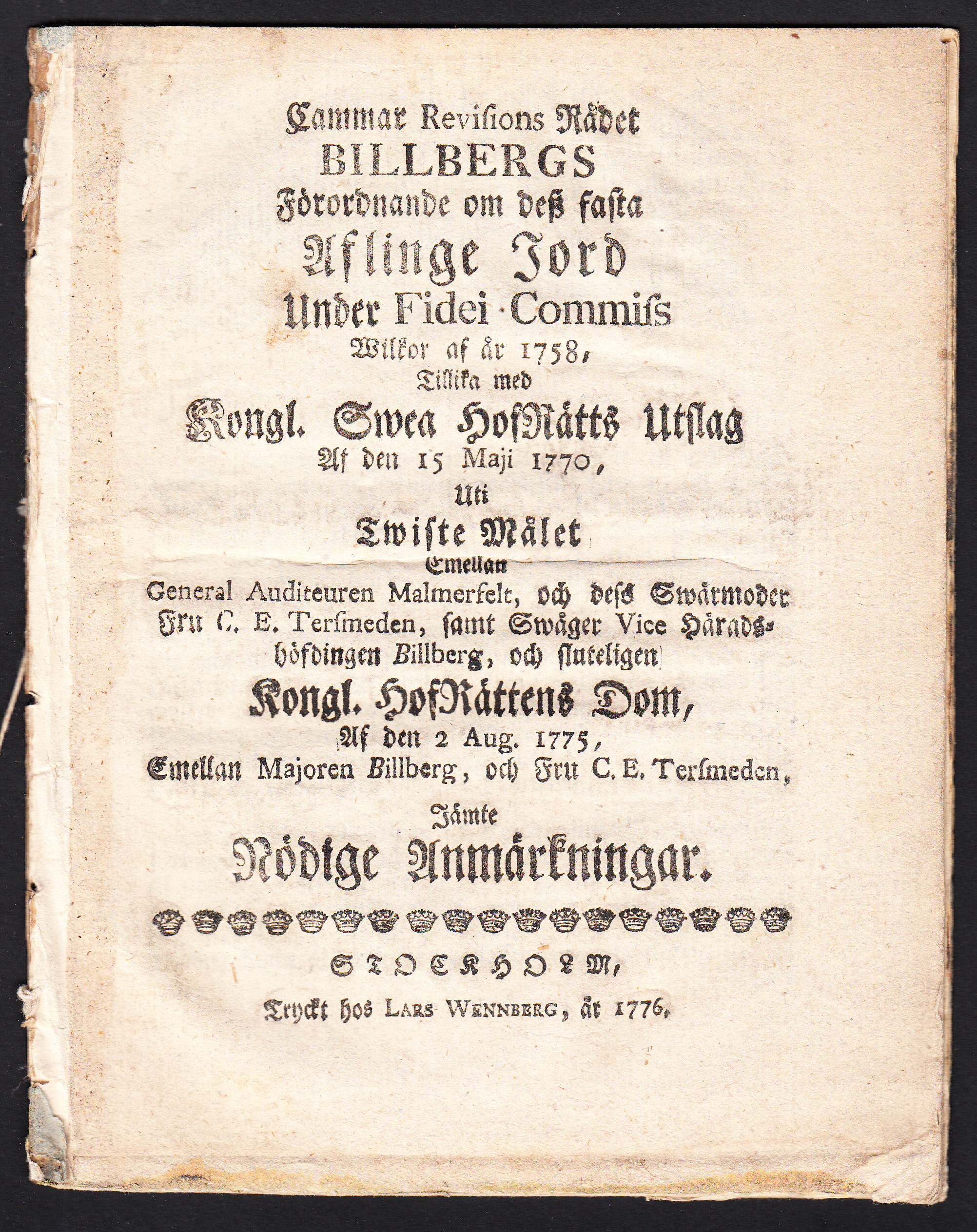 Cammar revisions rådet Billbergs Förordnande om desz fasta aflinge jord under fidei commiss wilkor af år 1758, tillika med kongl. Swea hofrätts utslag af den 15 maji 1770, uti twiste målet emellan general auditeuren Malmerfelt, och dess swärmoder fru C.E. Tersmeden, samt swåger vice härads-höfdingen Billberg, och sluteligen kongl. hofrättens dom, af den 2 aug. 1775, emellan majoren Billberg, och fru C.E. Tersmedcn [!] , jämte nödige anmärkningar.