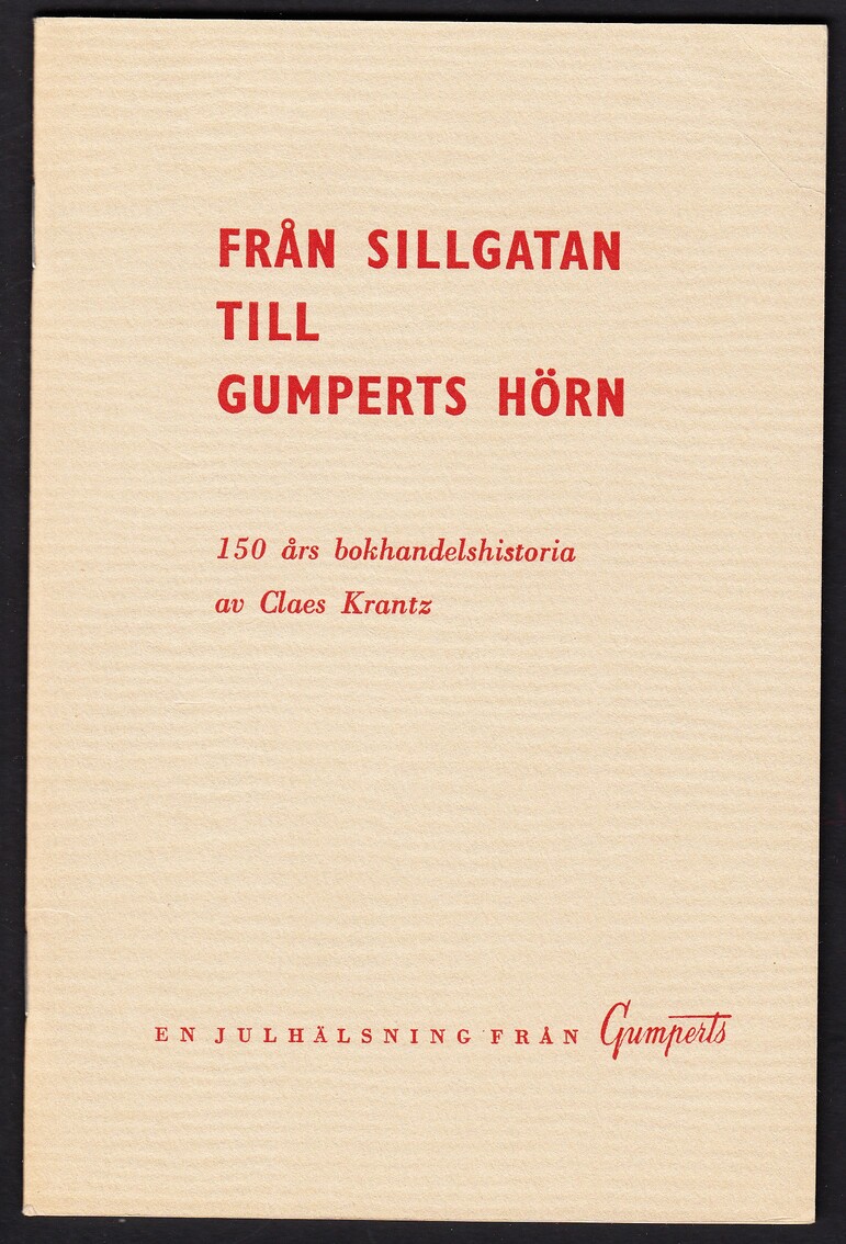 Från Sillgatan till Gumperts hörn. 150 års bokhandelshistoria. [En julhälsning från Gumperts].