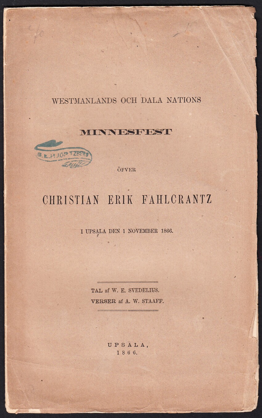 Westmanlands och Dala nations minnesfest öfver Christian Erik Fahlcrantz i Upsala den 1 november 1866. Tal af W. E. Svedelius. Verser af A. W. Staaff.