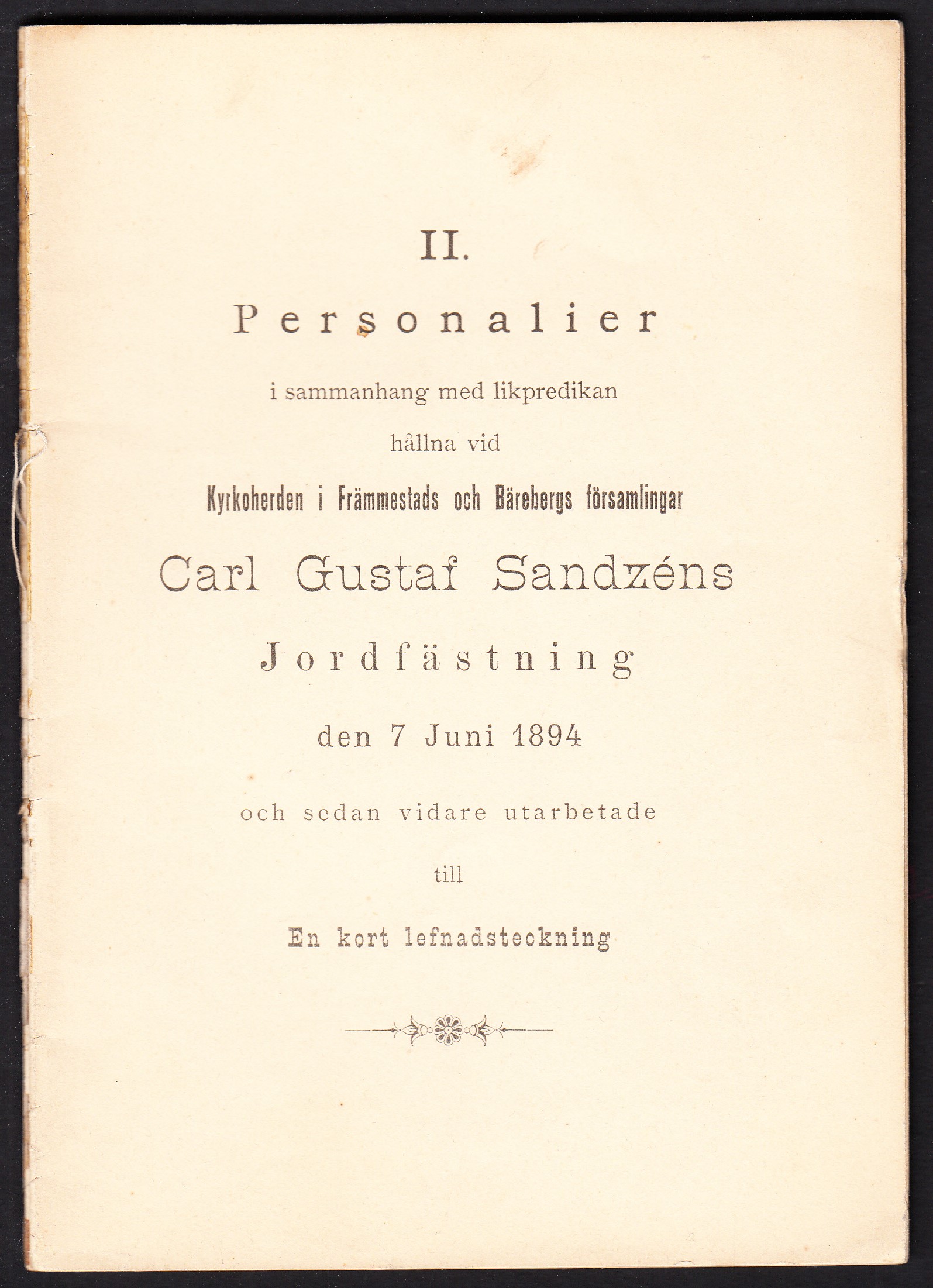 [Kyrkoherde Carl Gustaf Sandzéns minne]. II. Personalier i sammanhang med likpredikan hållna vid ... Carl Gustaf Sandzéns jordfästning den 7 juni 1894 och sedan vidare utarbetade till en kort lefnadsteckning.