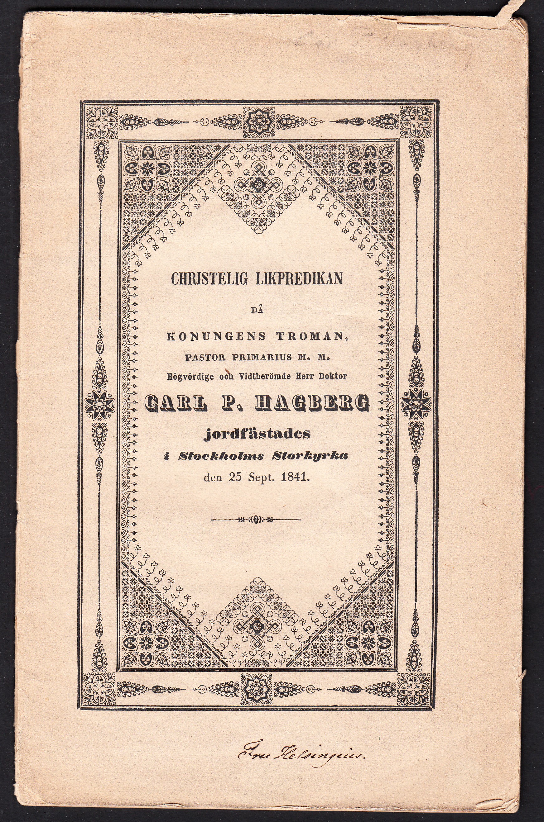En trogen Jesu tjenare i sin Herres efterföljd. Christelig likpredikan då konungens troman, pastor primarius ... högvördige och vidtberömde herr doktor Carl P. Hagberg jordfästades i Stockholms Storkyrka den 25 sept. 1841 af Josef Wallin.