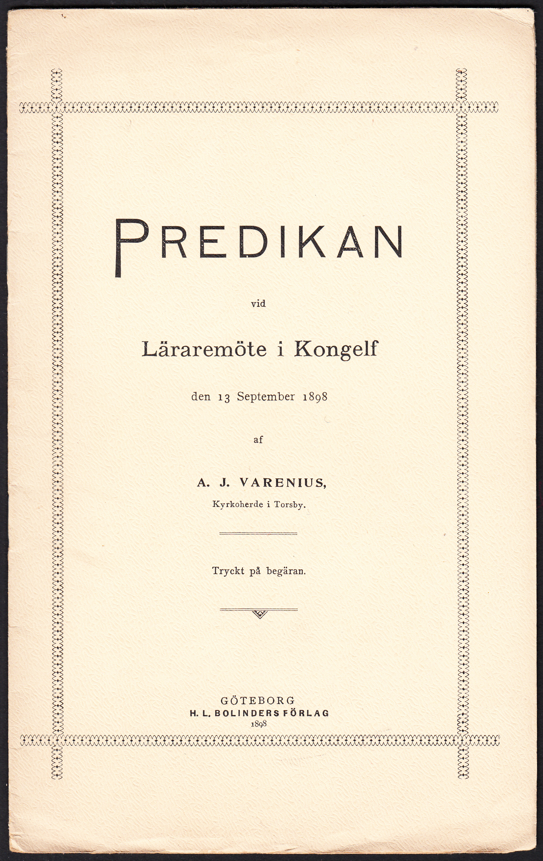 Predikan vid läraremöte i Kongelf den 13 september 1898 af A.J. Varenius ... Tryckt på begäran.