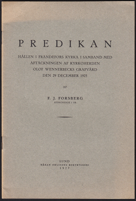 Predikan hållen i Frändefors kyrka i samband med avtäckningen av kyrkoherden Olof Wennerbecks grafvård den 29 december 1925 af F.J. Forsberg ...