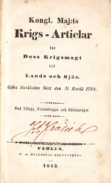 Kongl. Maj:ts krigs-articlar för dess krigsmagt til lands och sjös. Gifne Stockholms Slott den 31 martii 1798. Med tillägg, förändringar och förklaringar.