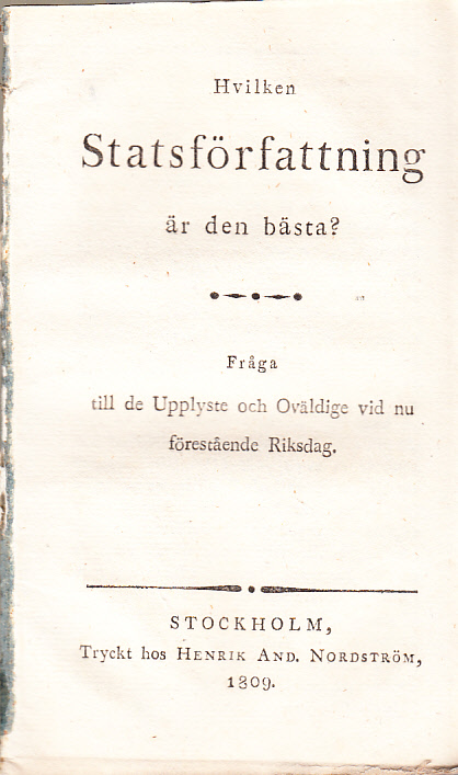 Hvilken statsförfattning är den bästa? Fråga till de upplyste och oväldige vid nu förestående riksdag.