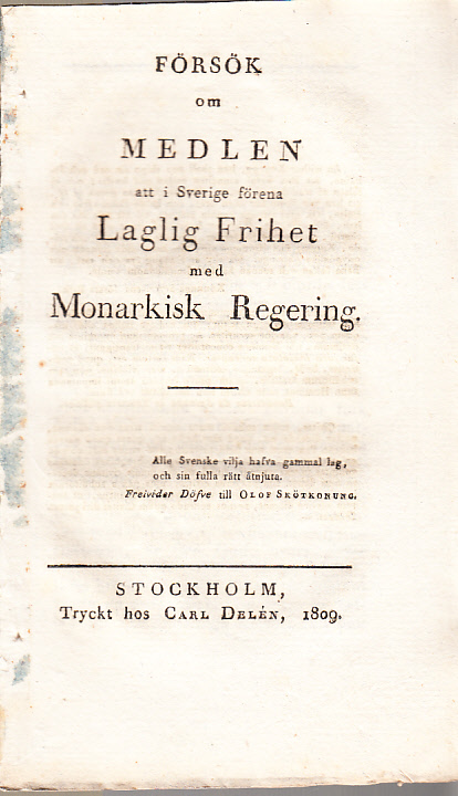 Försök om medlen att i Sverige förena laglig frihet med monarkisk regering.