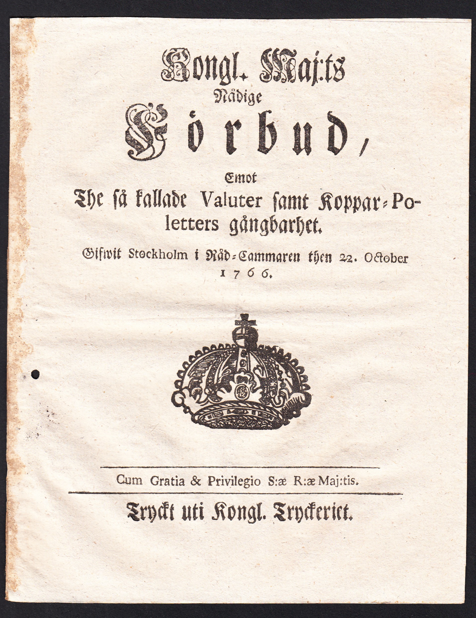 Kongl. Maj:ts Nådige Förbud, Emot The så kallade Valuter samt Koppar-Poletters gångbarhet. Gifwen Stockholm i Råd-Cammaren then 22. October 1766.
