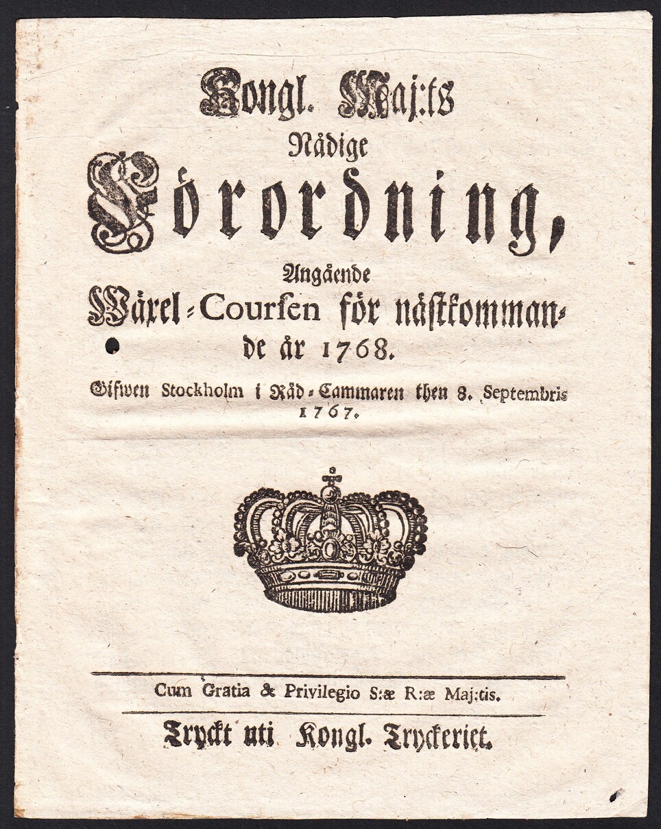 Kongl. maj:ts nådige förordning, angående wäxel-coursen för nästkommande år 1768. Gifwen Stockholm i råd-cammaren then 8. septembris 1767.