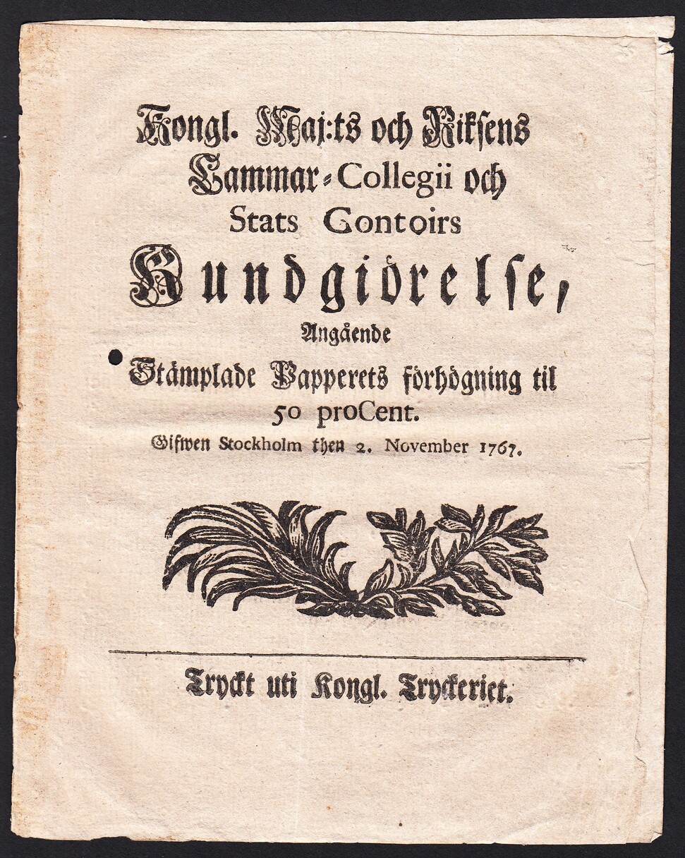 Kongl. Maj:ts och Riksens Cammar-Collegii och Stats Contoirs Kundgiörelse, Angående Stämplade Papperets förhögning til 50 proCent. Gifwen Stockholm then 2. November 1767.