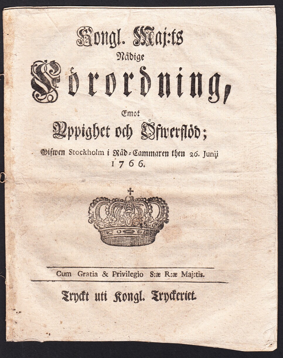 Kongl. Maj:ts Nådige Förordning, Emot Yppighet och Öfwerflöd. Gifwen Stockholm i Råd-Cammaren then 26. Junii 1766.