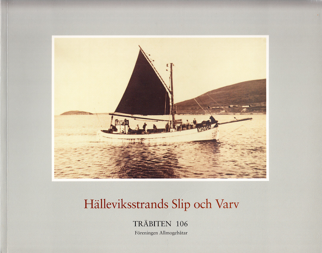 Hälleviksstrands slip och varv. En hundraårig varvshistoria. Teckningar av Måna Jönsson. Utformning Tommy Bengtsson och Sigvard Fjellsson. [Utg. av] Föreningen Allmogebåtar.
