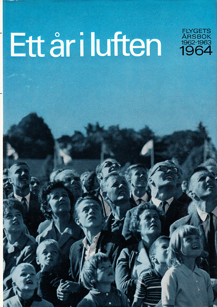 Ett år i luften. Flygets årsbok 1962-1963-1964. [Utg. av] Allhems förlag.