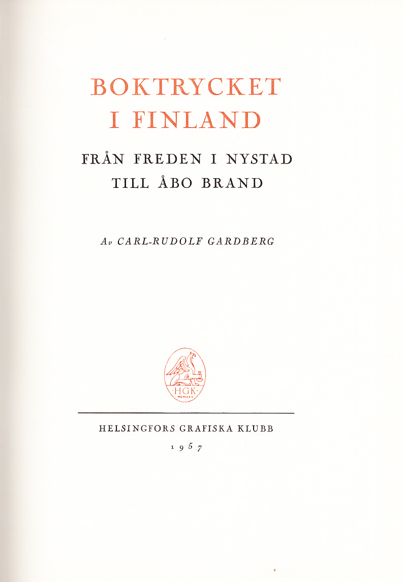 Boktrycket i Finland. [Andra delen]. Från freden i Nystad till Åbo brand. [Utg. av] Helsingfors grafiska klubb.