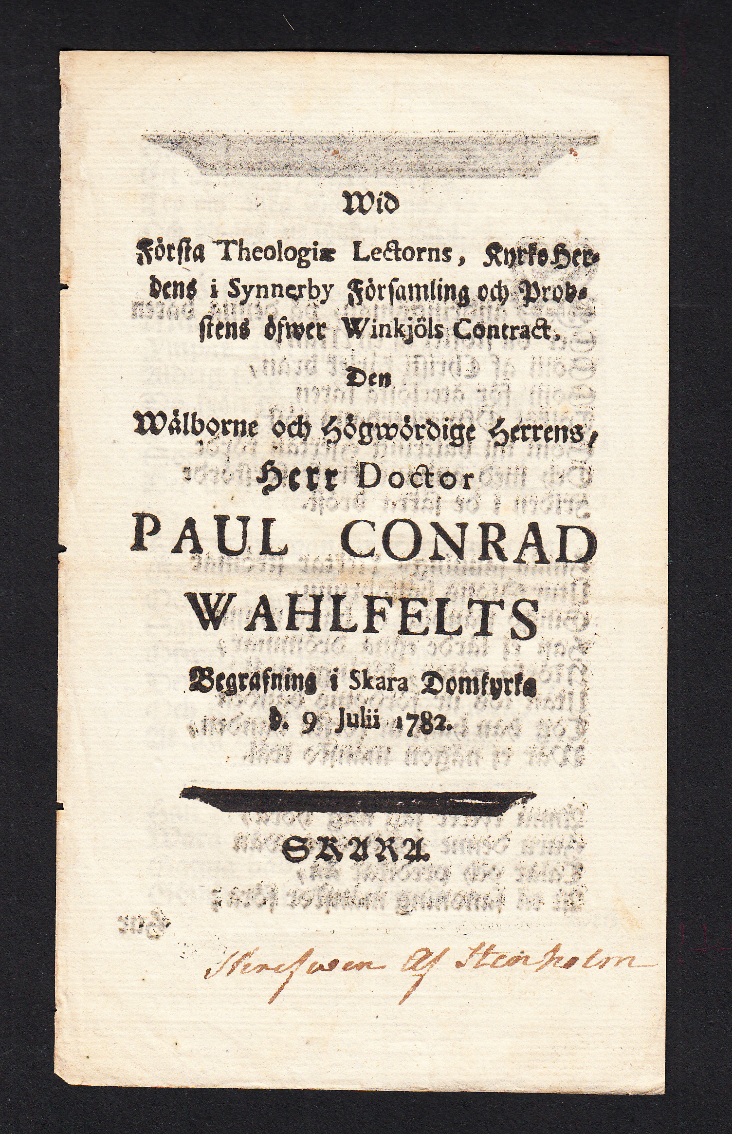 Wid första theologiæ lectorns, kyrko-herdens i Synnerby församling och probstens öfwer Winkjöls contract. Den wälborne och högwördige herrens, herr doctor Paul Conrad Wahlfelts begrafning i Skara domkyrka d. 9 julii 1782.