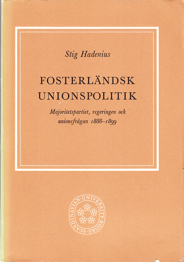 Fosterländsk unionspolitik. Majoritetspartiet, regeringen och unionsfrågan 1888-1899.