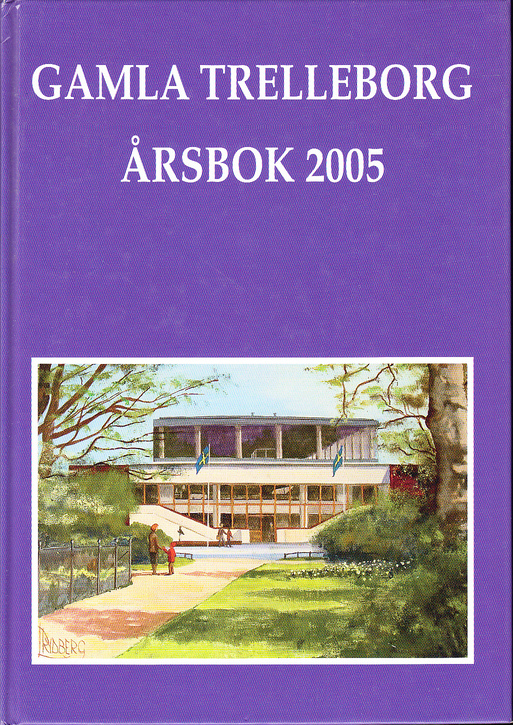 Gamla Trelleborg. Årsbok 2005. Fyrtionionde årgången.